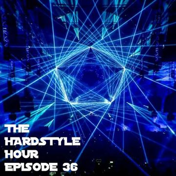 The Hardstyle Hour Episode 36