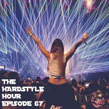 The Hardstyle Hour Episode 67