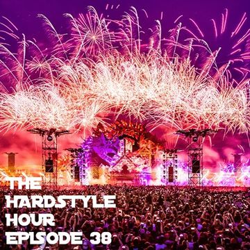 The Hardstyle Hour Episode 38