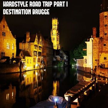 Hardstyle Road Trip Part I Destination Brugge