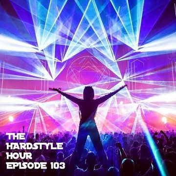 The Hardstyle Hour Episode 103