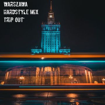 Warszawa Hardstyle Mix Trip Out