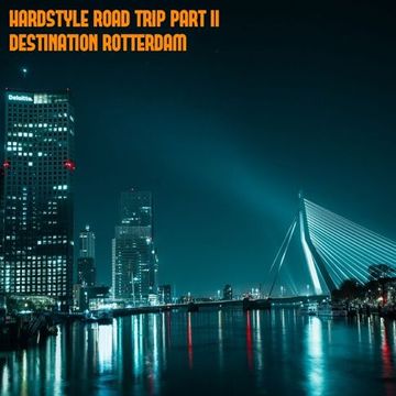 Hardstyle Road Trip Part II Destination Rotterdam