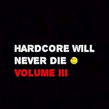 Hardcore Will Never Die Volume III