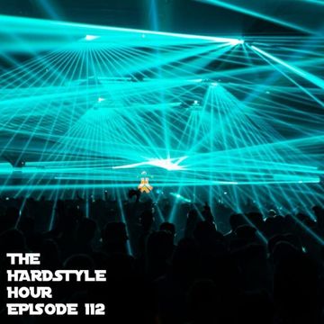 The Hardstyle Hour Episode 112