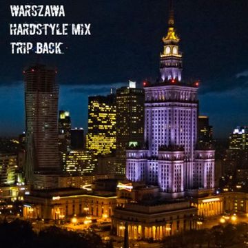 Warszawa Hardstyle Mix Trip Back