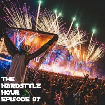 The Hardstyle Hour Episode 87