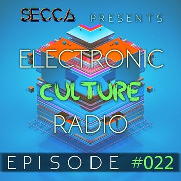 Secca Presents: Electronic Culture Radio #022