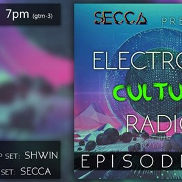 Secca Presents: Electronic Culture Radio #030 (Shwin WarmUp Guestmix)  [Live]