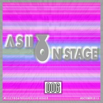 A S II X ON STAGE 006   [E L E C T R O & P R O G R E S S I V E H O U S E]