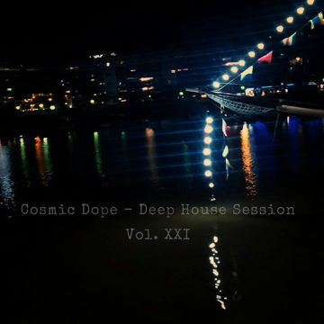 Cosmic Dope   Deep House Session Vol. XXI