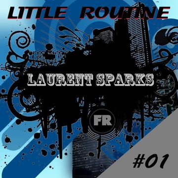 Laurent Sparks - Little Routine #01 -  (02/2014)