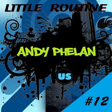 Andy Phelan - Little Routine #12 - (04/2014)