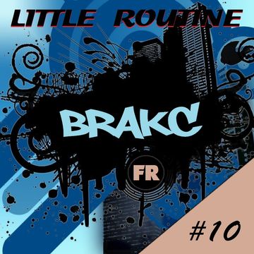  Brakc - Little Routine #10 - (04/2014)