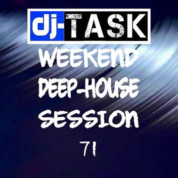 dj TASK Weekend Deep House Session 71