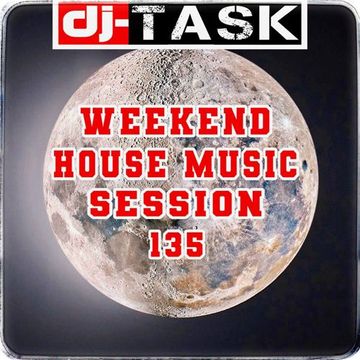 dj TASK Weekend House Music Session 135