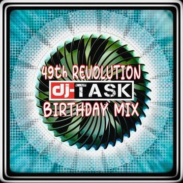 dj TASK 49TH REVOLUTION BIRTHDAY MIX