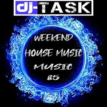 dj TASK Weekend House Music Session 85