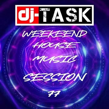 dj TASK Weekend House Session 77