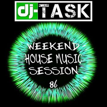 dj TASK Weekend House Music Session 86