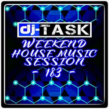 dj TASK Weekend House Music Session 183