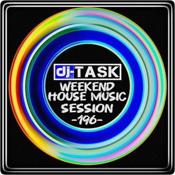 dj TASK Weekend House Music Session 196