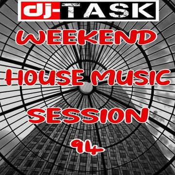 dj TASK Weekend House Music Session 94