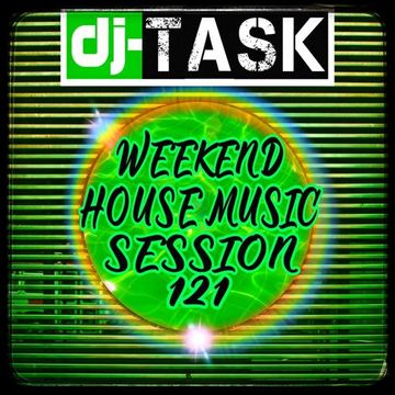 dj TASK Weekend House Music Session 121