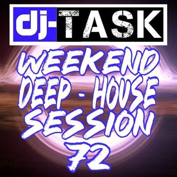 dj TASK Weekend Deep House Session 72