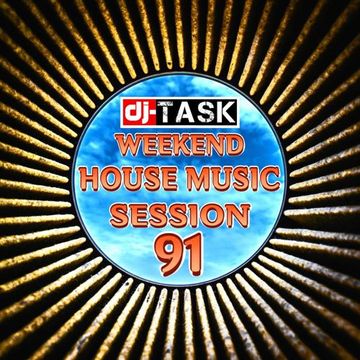 dj TASK Weekend House Music Session 91