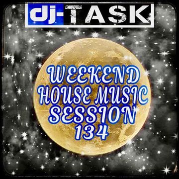 dj TASK Weekend House Music Session 134