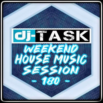 dj TASK Weekend House Music Session 180