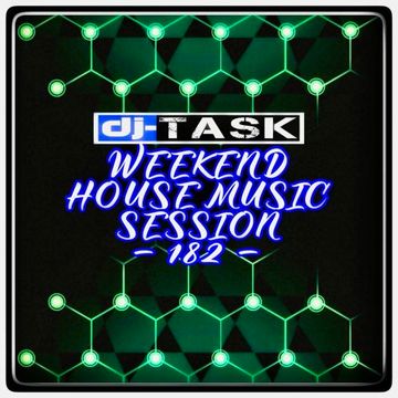 dj TASK Weekend House Music Session 182