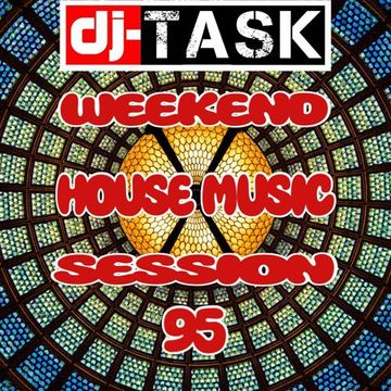 dj TASK Weekend House Music Session 95