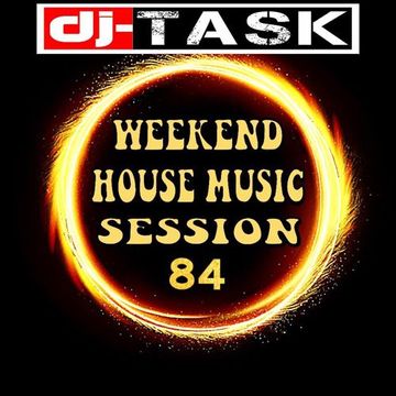 dj TASK Weekend House Music Session 84