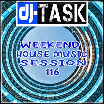 dj TASK Weekend House Session 116