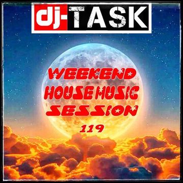 dj TASK Weekend House Music Session 119