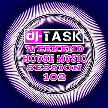 dj TASK Weekend House Session 102