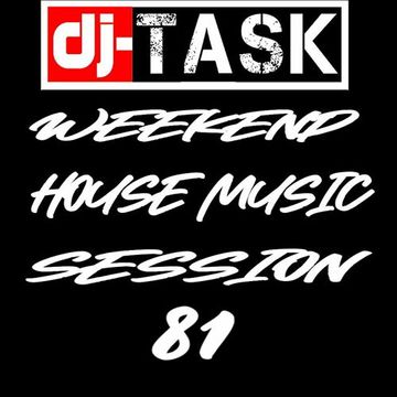 dj TASK Weekend House Music Session 81