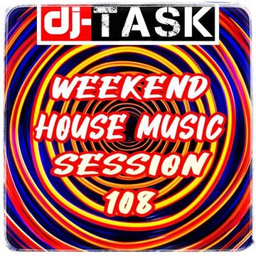 dj TASK Weekend House Session 108