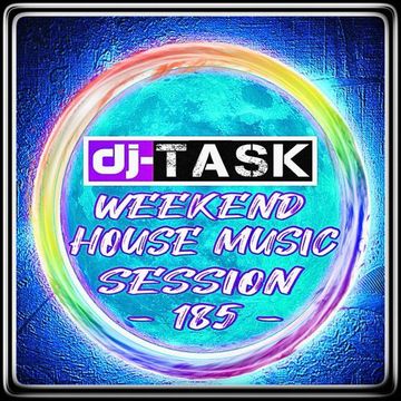 dj TASK Weekend House Music Session 185