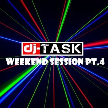 dj-TASK Weekend Session Pt.4