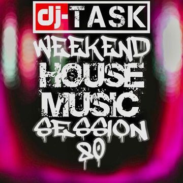 dj TASK Weekend House Music Session 80