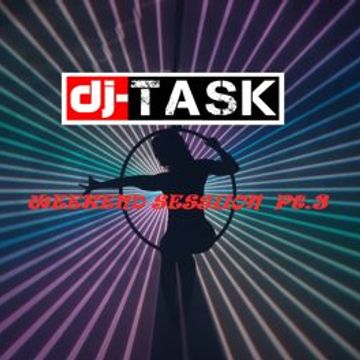 dj-TASK Weekend Session pt.3.