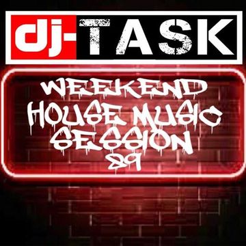 dj TASK Weekend House Music Session 89