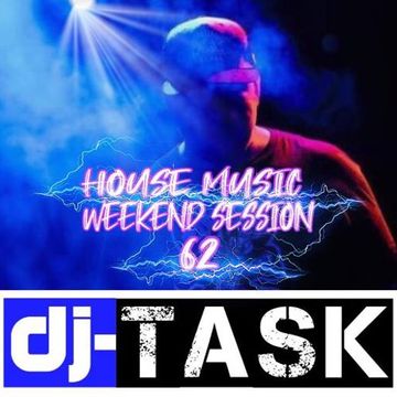 dj TASK House Music Weekend Session 62