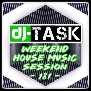 dj TASK Weekend House Music Session 181