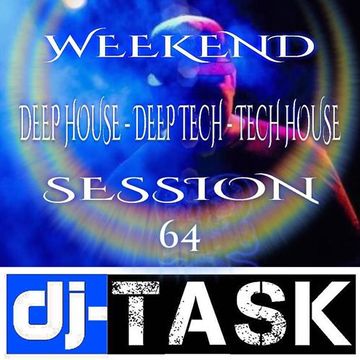 dj TASK Weekend  Deep House   Deep Tech   Tech House Session 64