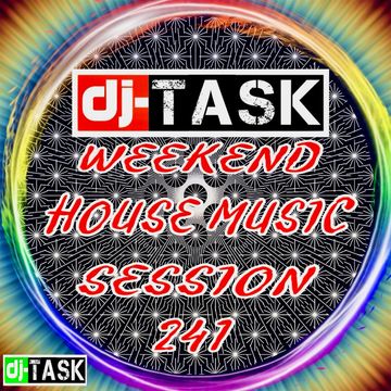 dj-TASK Weekend House Music Session 241