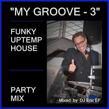 MY GROOVE 3  - (FUNKY UPTEMP - PARTY MIX)